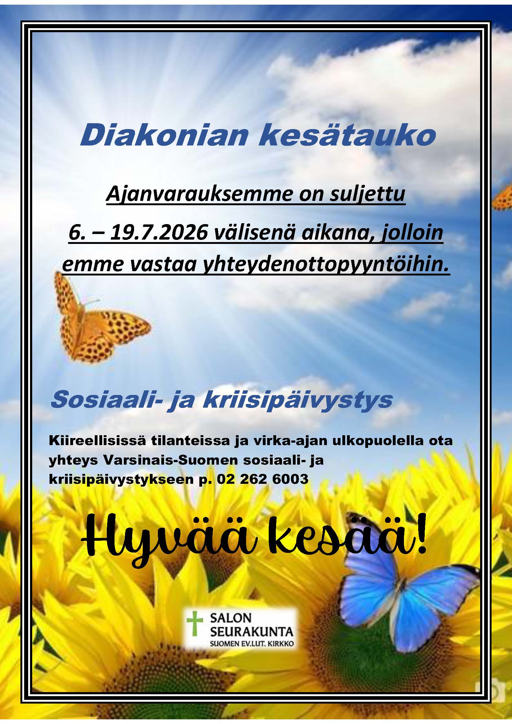 Ajanvarauksemme on suljettu 6. – 19.7.2026 välisenä aikana, jolloin 
emme vastaa yhteydenottopyyntöihin.