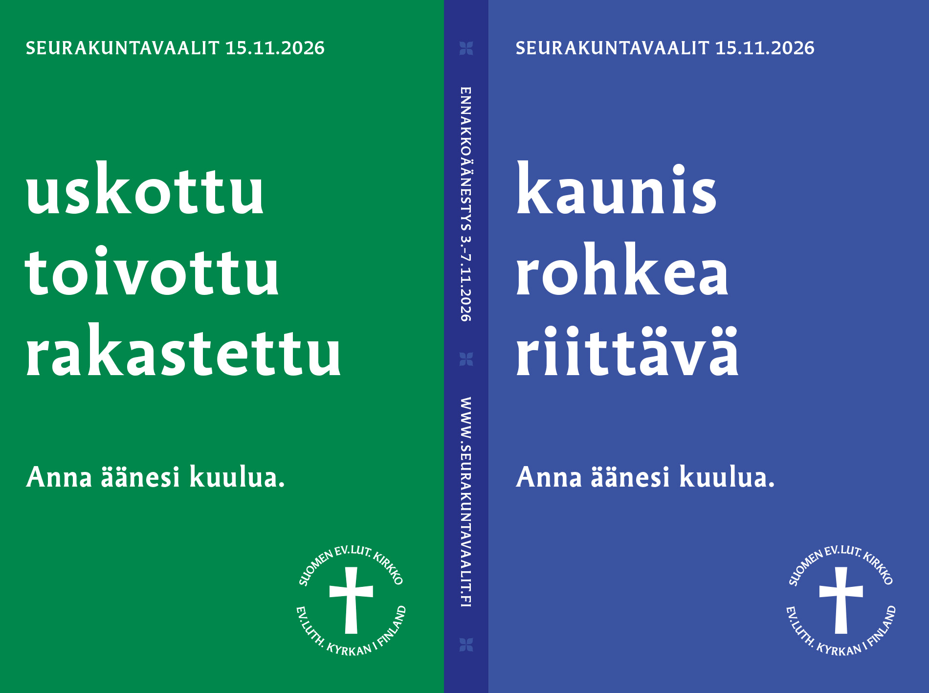 Vaalijulisteet, Uskottu, toivottu, rakastettu ja Kaunis, rohkea, riittävä